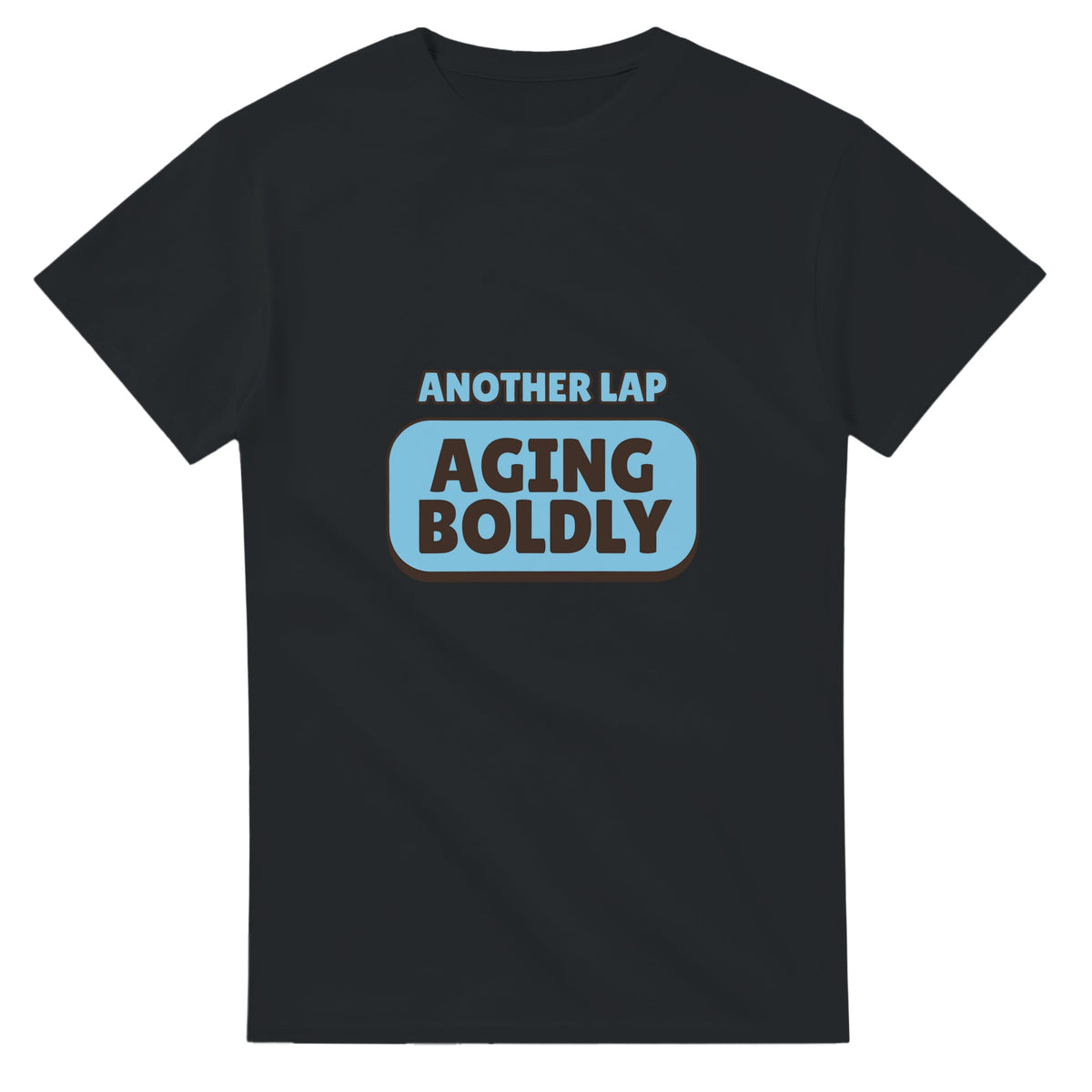 Another Lap: Aging Boldly — black unisex t-shirt