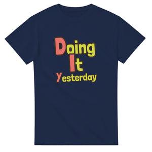 Doing It Yesterday — navy unisex t-shirt