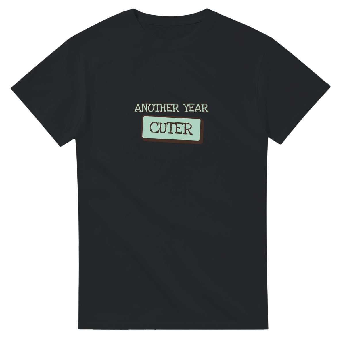 Another Year Cuter — black unisex t-shirt