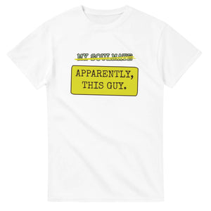 My Soulmate → Apparently, This Guy — white unisex t-shirt