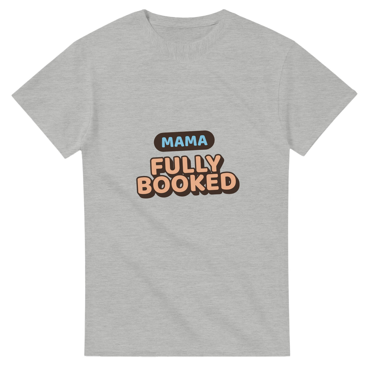Mama: Fully Booked — ash unisex t-shirt