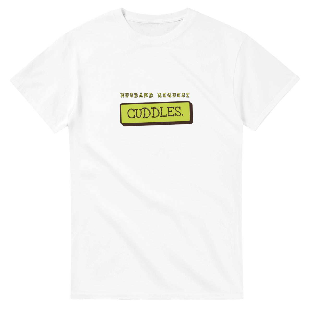 Husband Request: Cuddles — white unisex t-shirt
