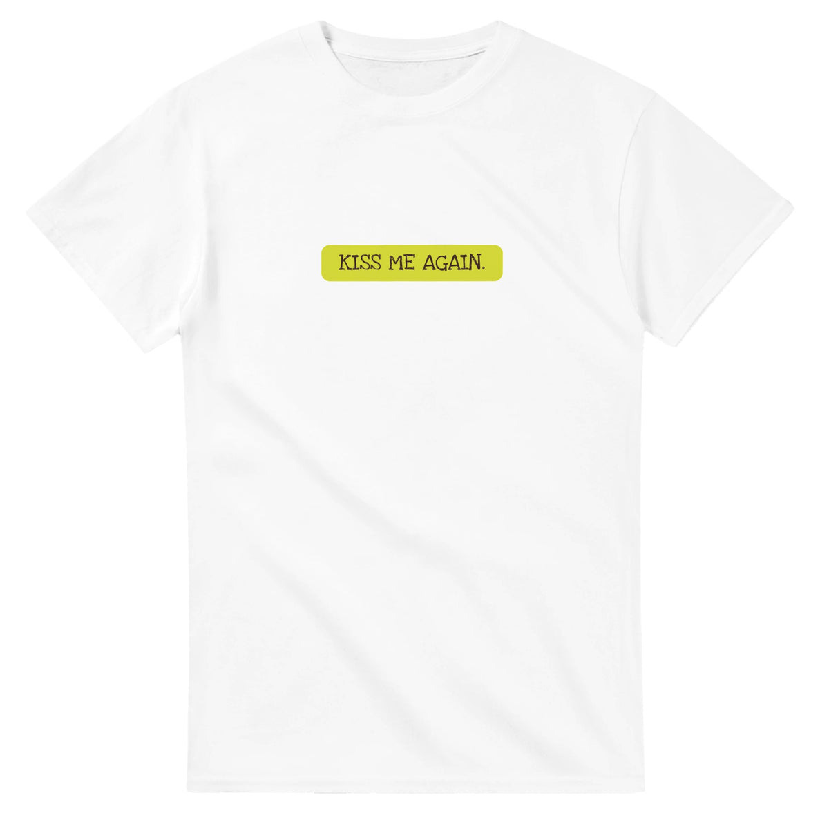 Kiss Me Again — white unisex t-shirt