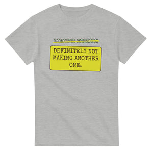 Limited Edition → Definitely Not Making Another One — ash unisex t-shirt
