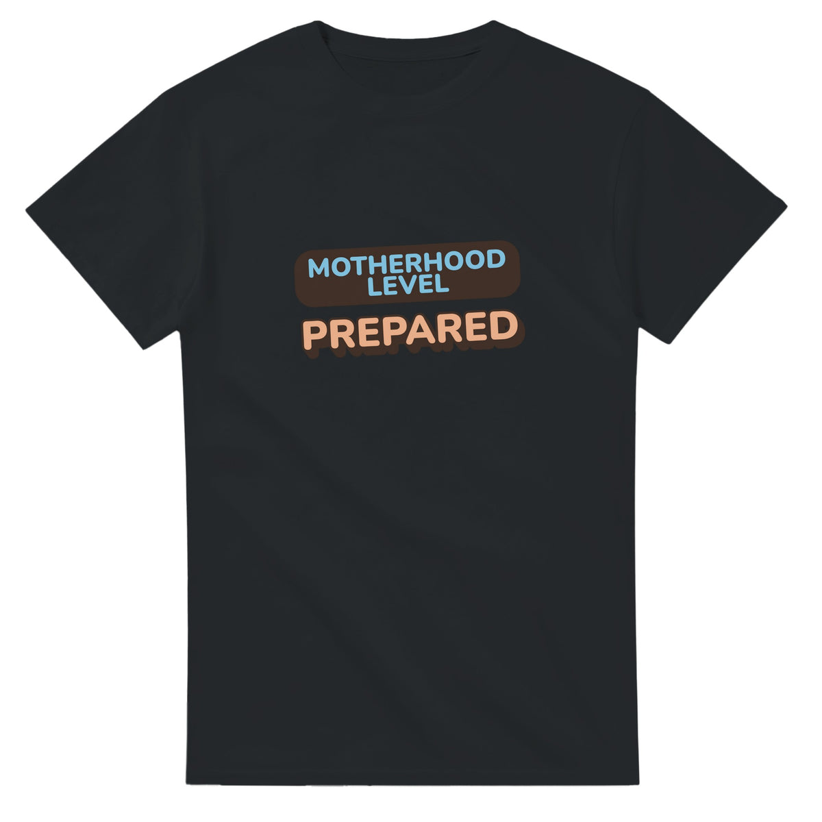Motherhood Level: Prepared — black unisex t-shirt