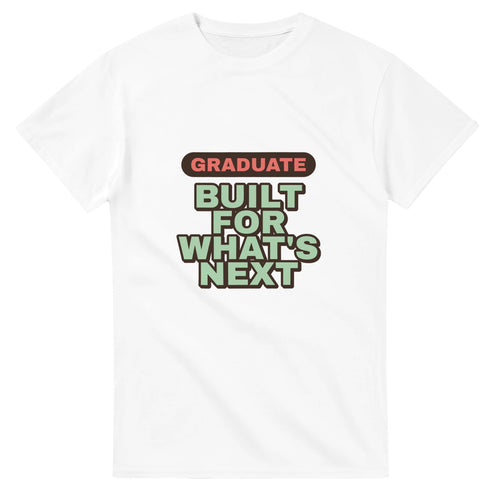 Graduate: Built For What's Next — white unisex t-shirt