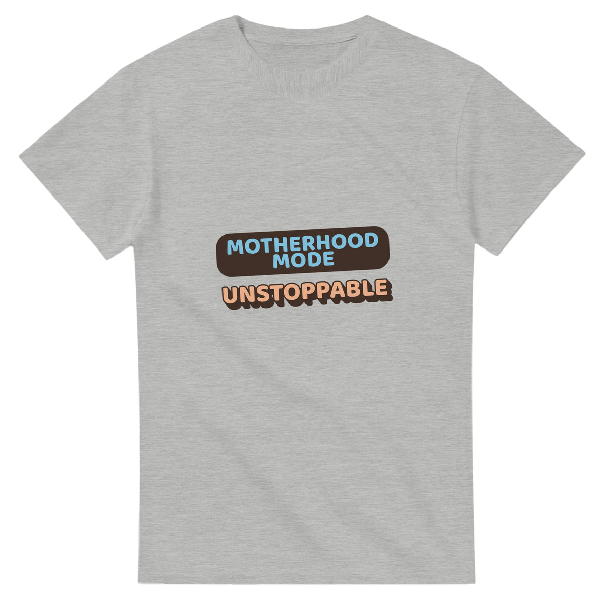 Motherhood Mode: Unstoppable — ash unisex t-shirt