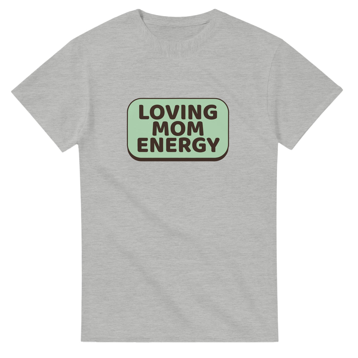 Loving Mom Energy — ash unisex t-shirt