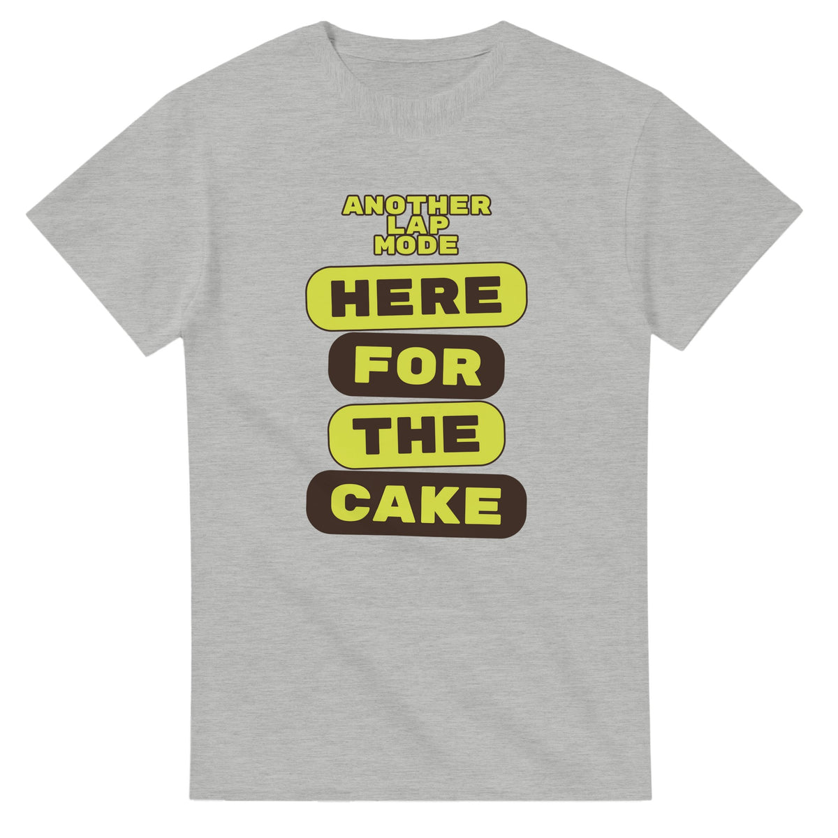Another Lap Mode: Here For The Cake — ash unisex t-shirt