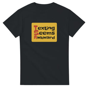 Texting Seems Awkward — black unisex t-shirt