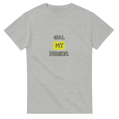 Still My Person — ash unisex t-shirt