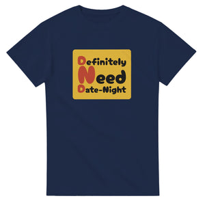 Definitely Need Date-Night — navy unisex t-shirt