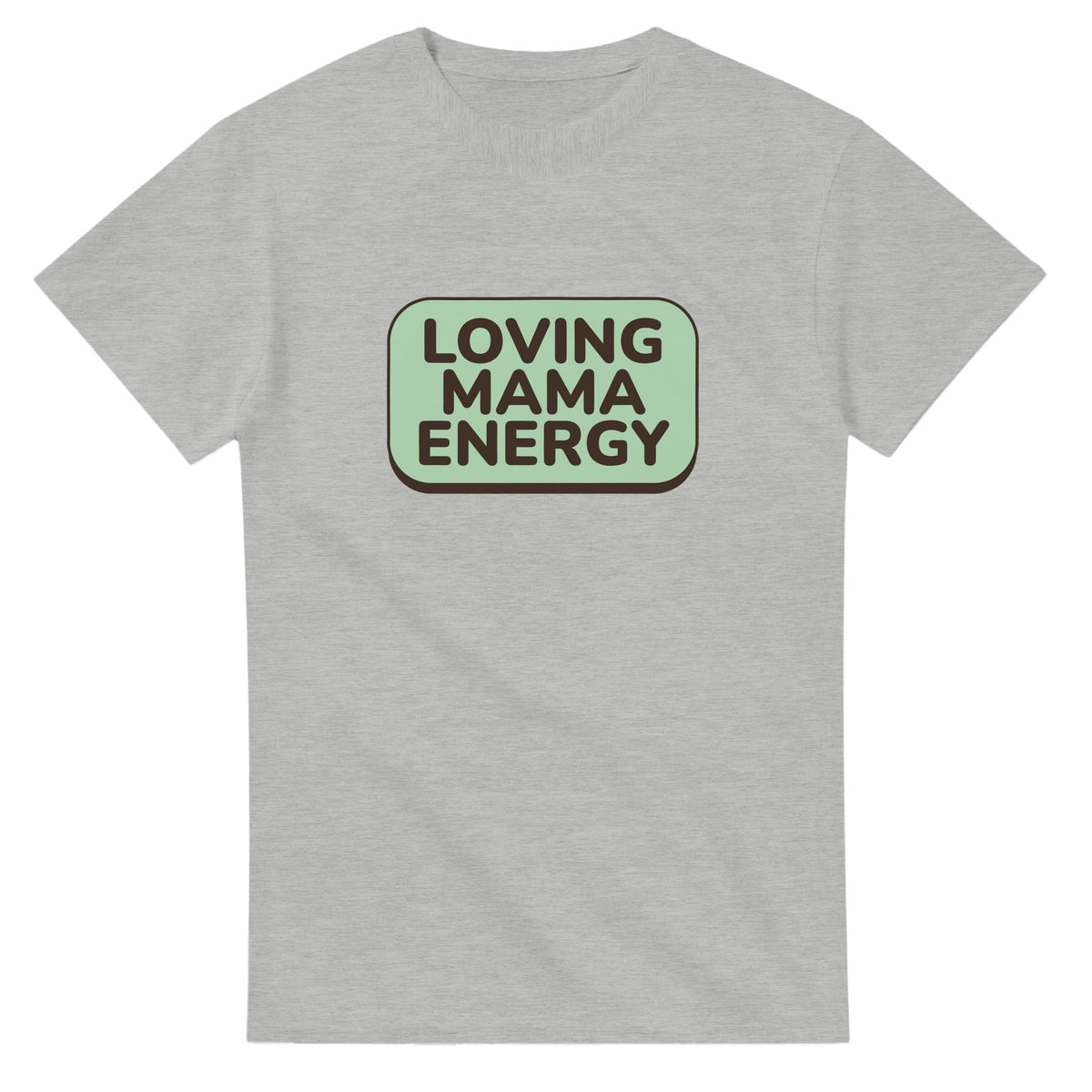 Loving Mama Energy — ash unisex t-shirt