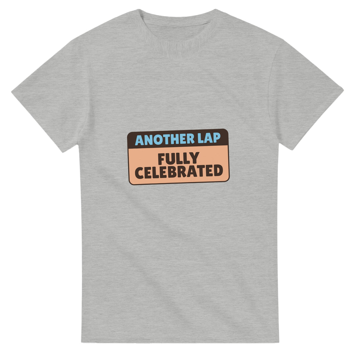 Another Lap: Fully Celebrated — ash unisex t-shirt