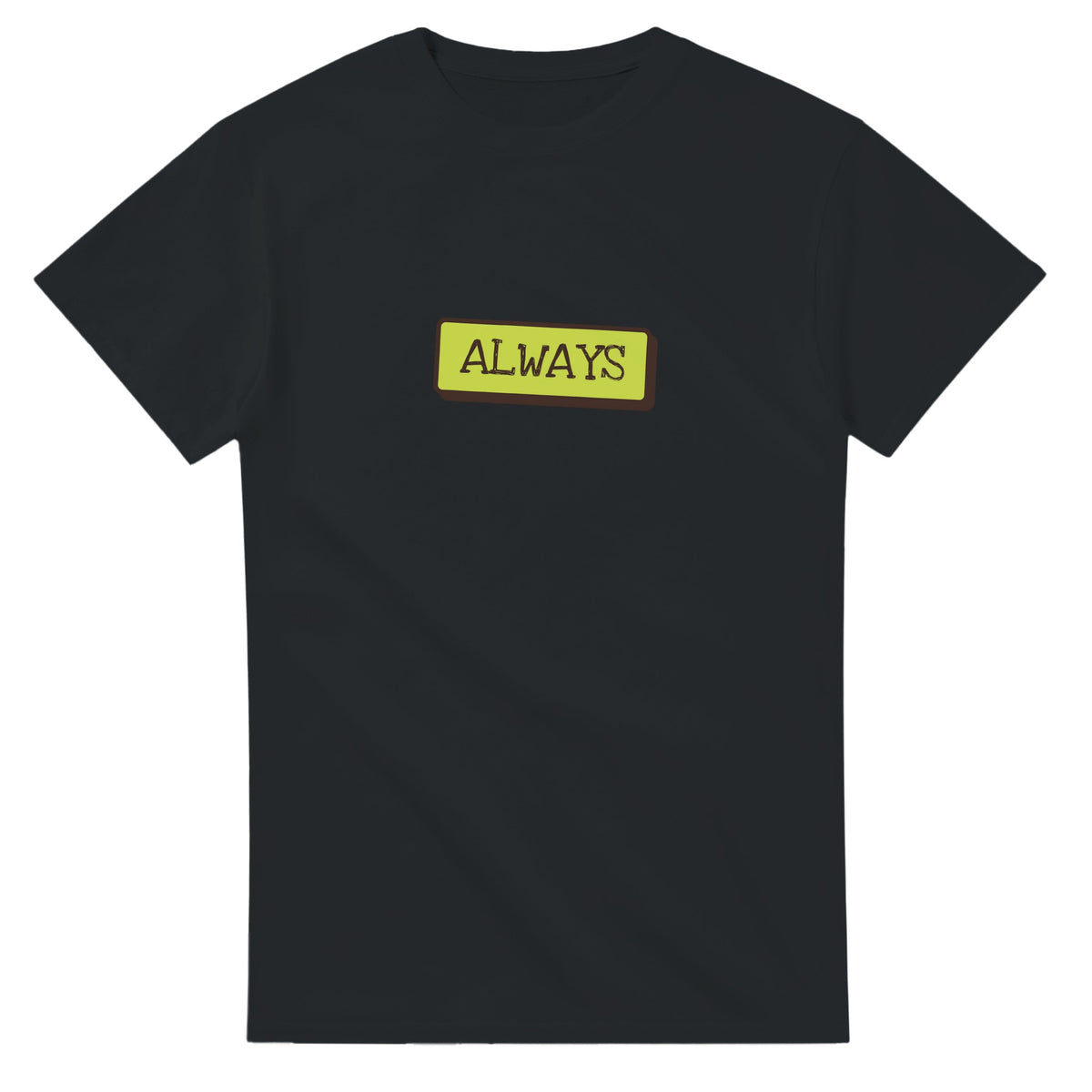Always — black unisex t-shirt