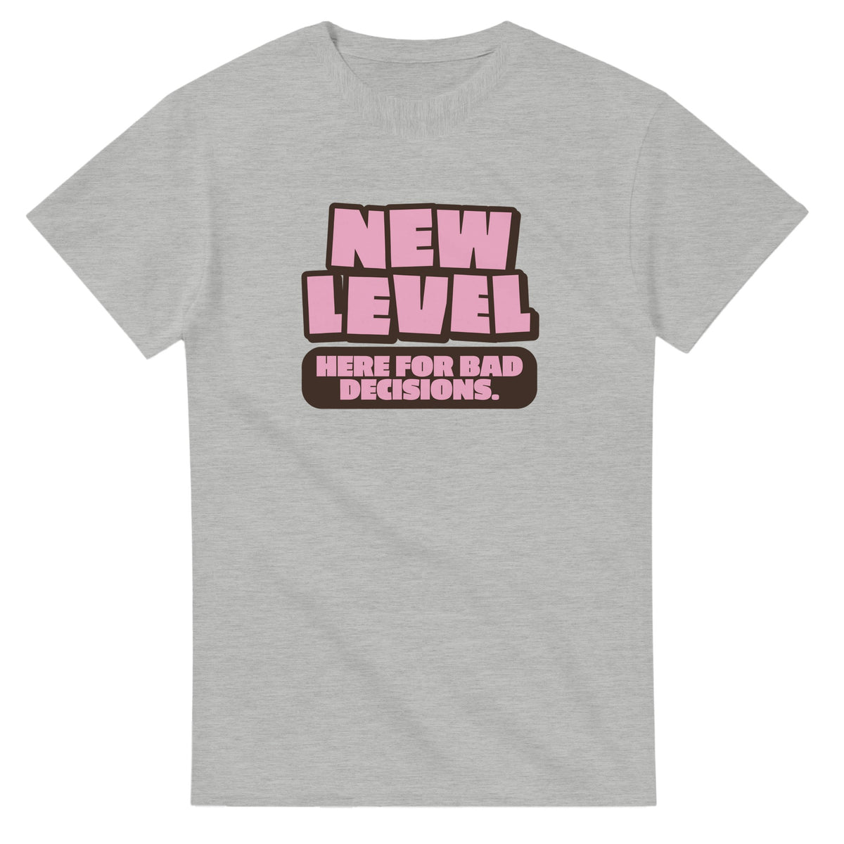 New Level. Here For Bad Decisions — ash unisex t-shirt