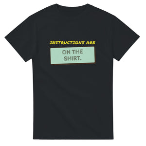 Instructions Are On The Shirt — black unisex t-shirt