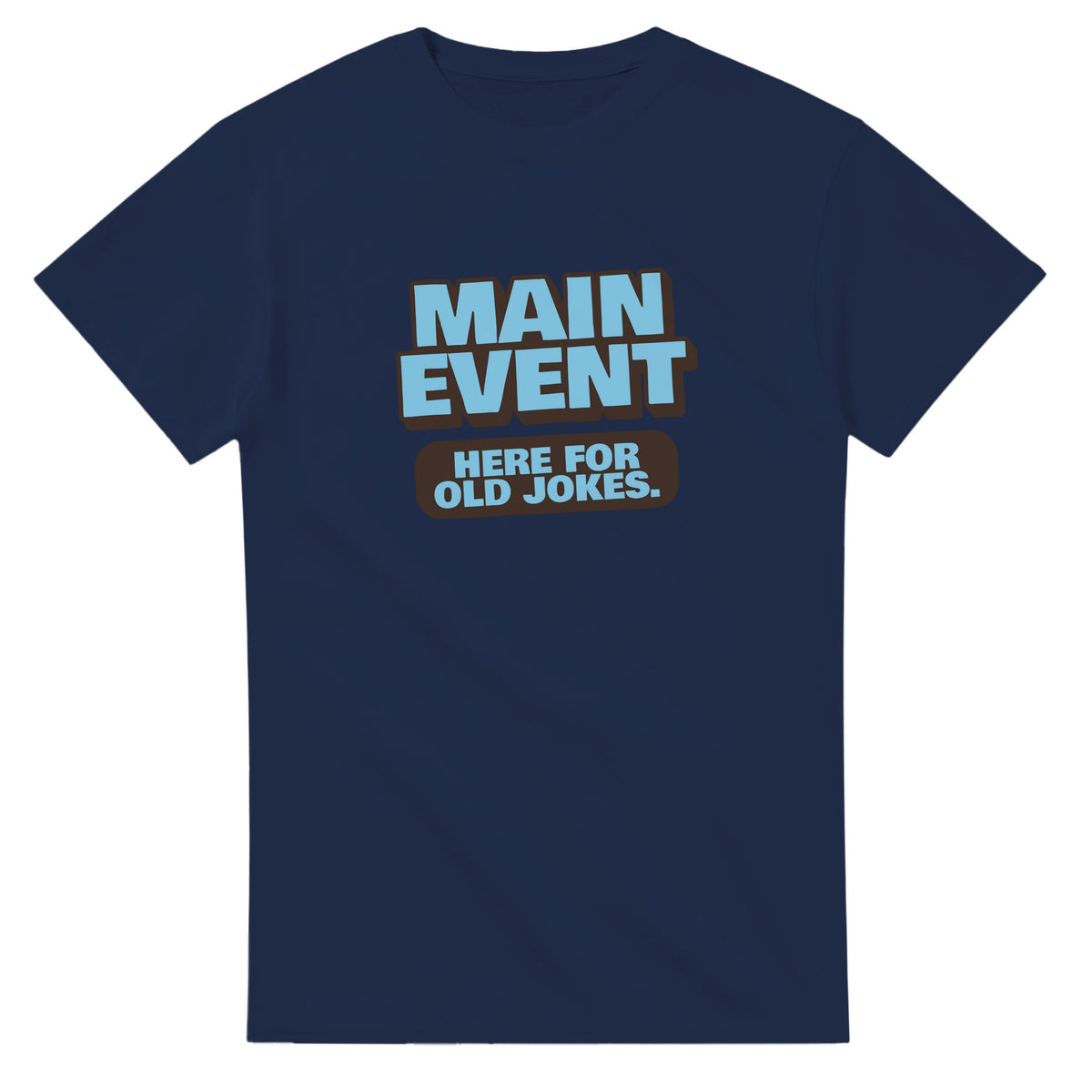Main Event. Here For Old Jokes — navy unisex t-shirt