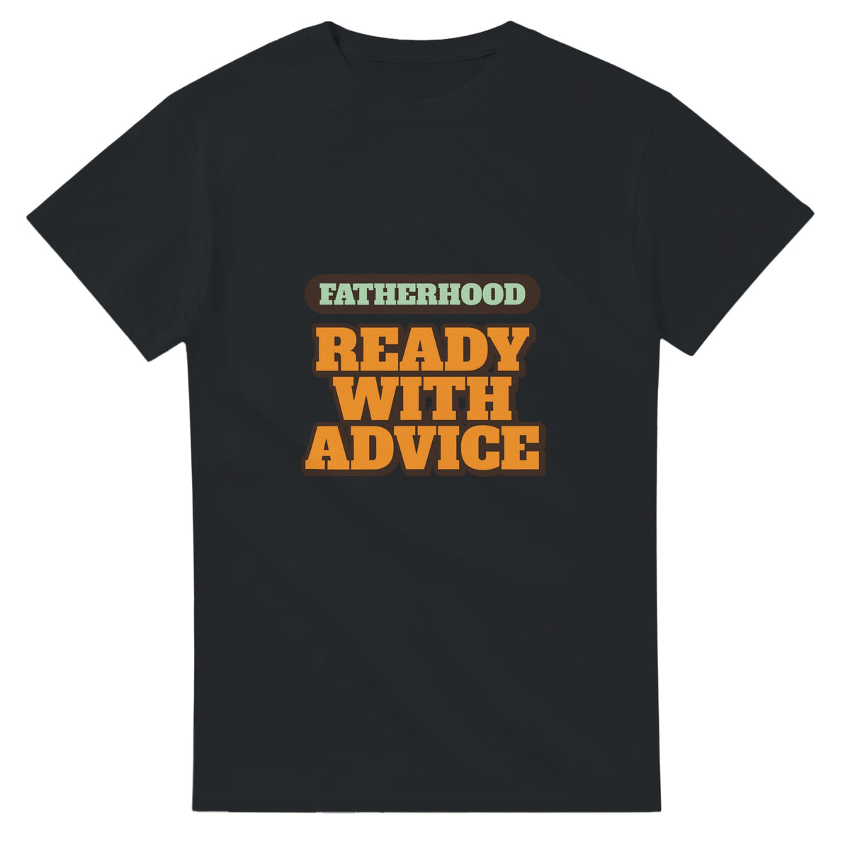 Fatherhood: Ready With Advice — black unisex t-shirt