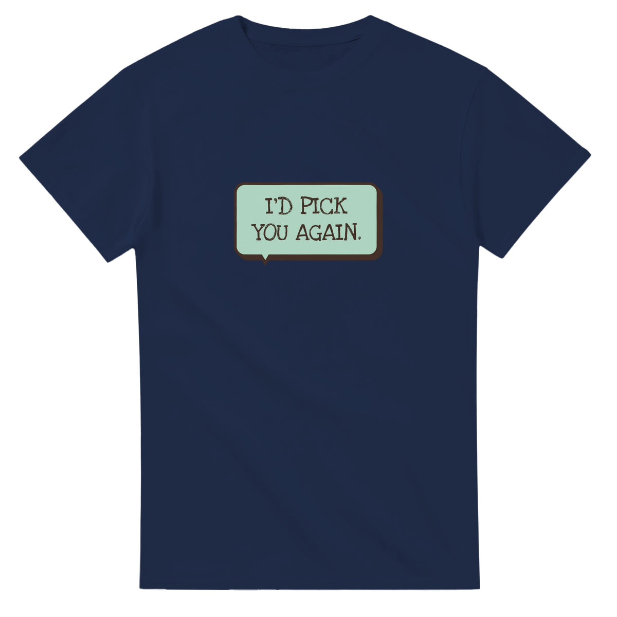 I’d Pick You Again — navy unisex t-shirt