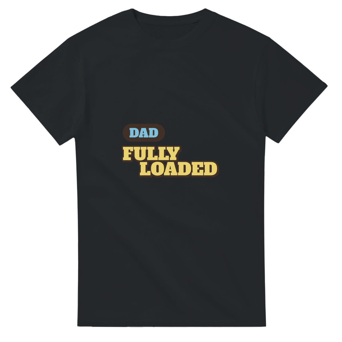 Dad: Fully Loaded — black unisex t-shirt