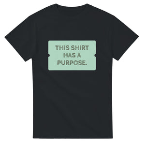 This Shirt Has A Purpose — black unisex t-shirt