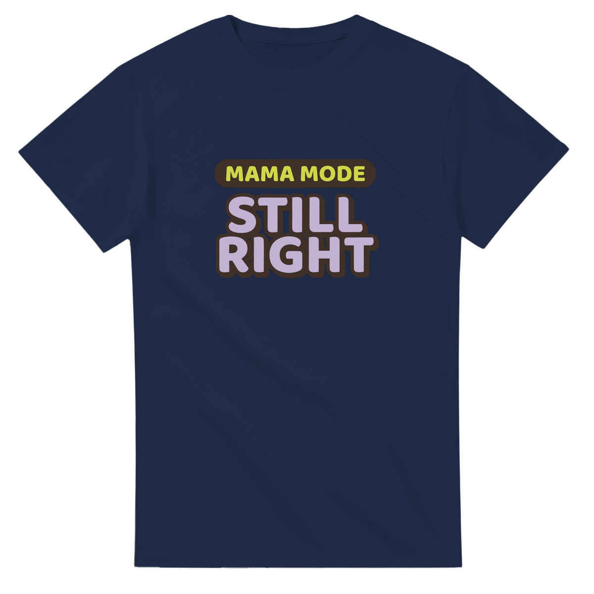 Mama Mode: Still Right — navy unisex t-shirt