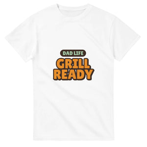 Dad Life: Grill Ready — white unisex t-shirt