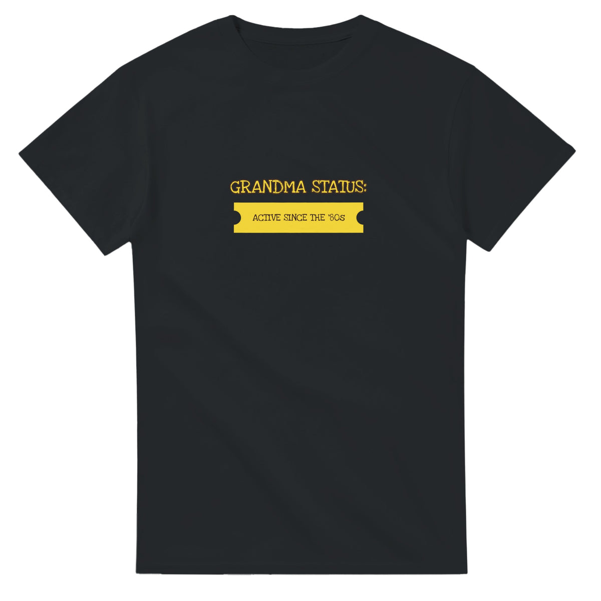 Grandma Status: Active Since The ’80s — black unisex t-shirt