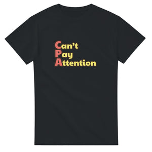 Can’t Pay Attention — black unisex t-shirt