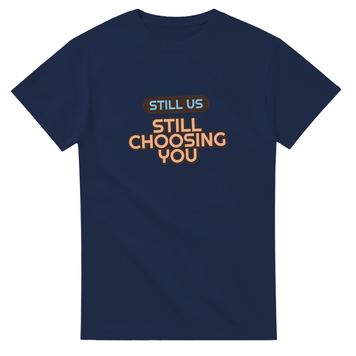 Still Us: Still Choosing You — navy unisex t-shirt