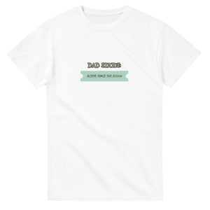 Dad Status: Active Since The 2000s — white unisex t-shirt