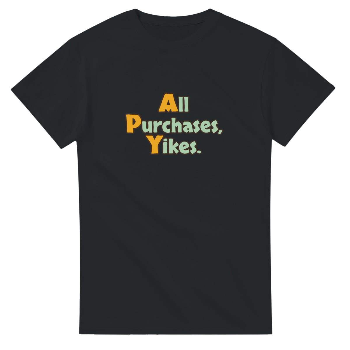 All Purchases, Yikes. — black unisex t-shirt
