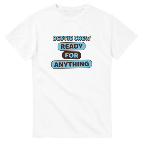 Bestie Crew: Ready For Anything — white unisex t-shirt