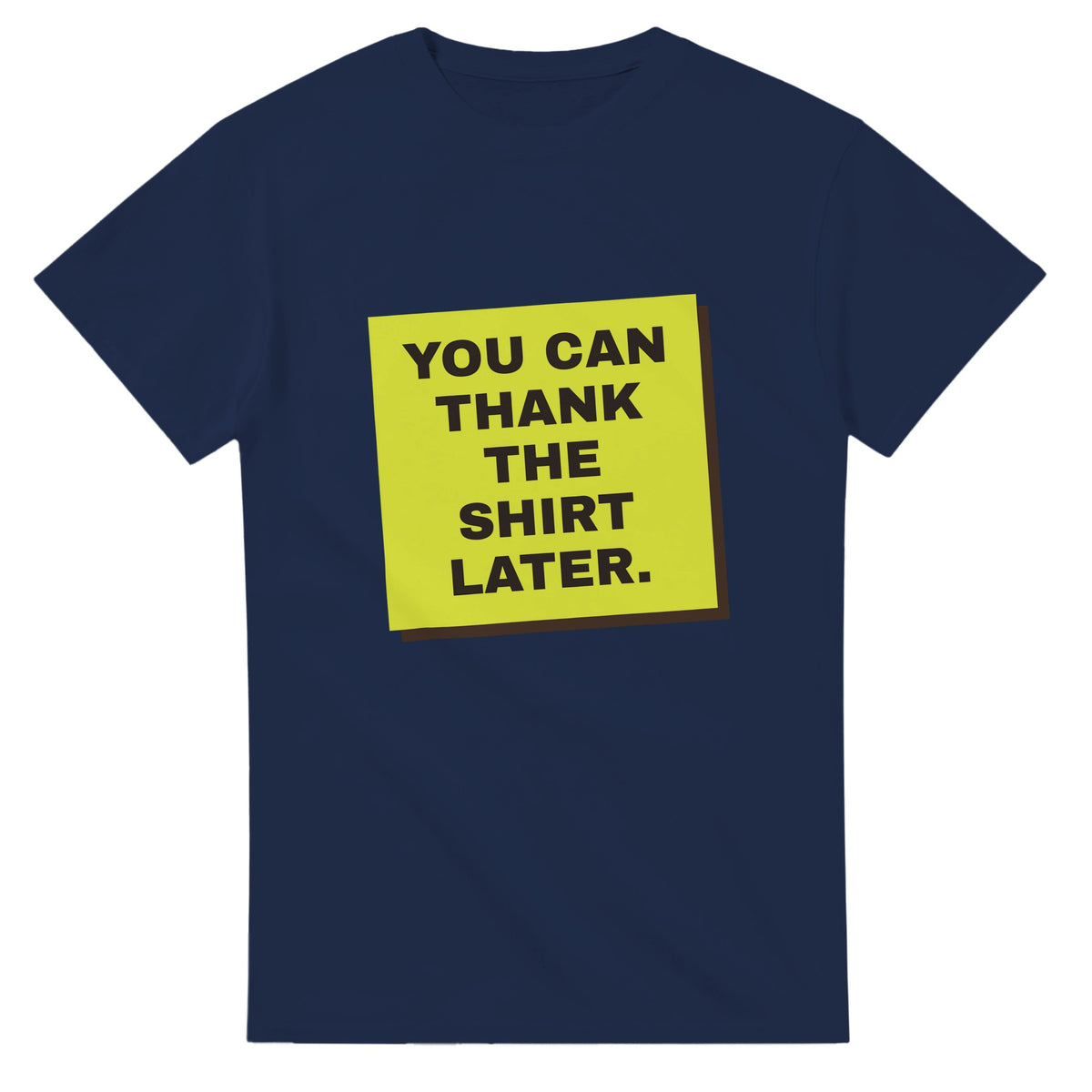 You Can Thank The Shirt Later — navy unisex t-shirt