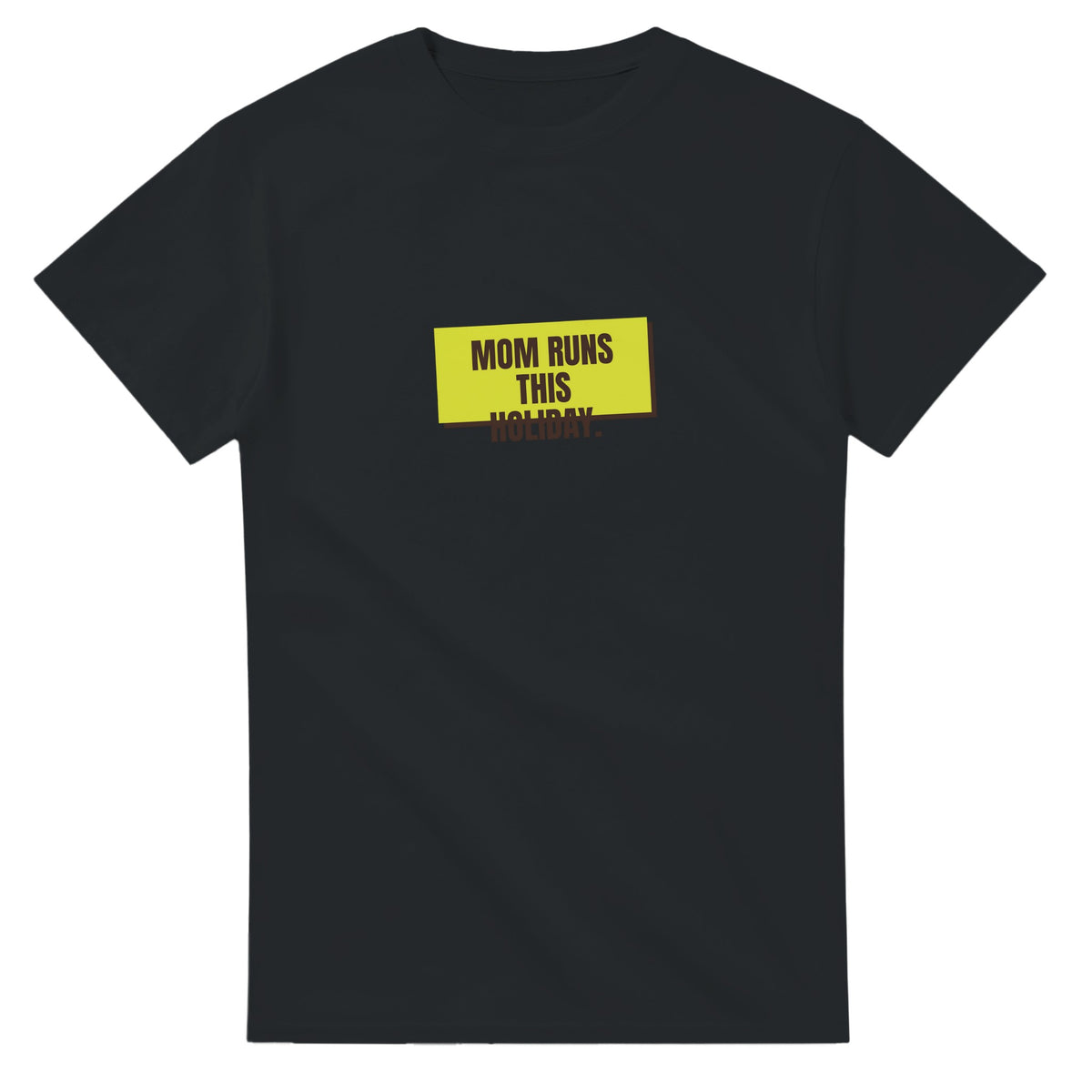 Mom Runs This Holiday — black unisex t-shirt