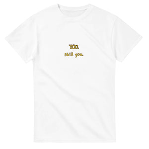 You. Still You — white unisex t-shirt