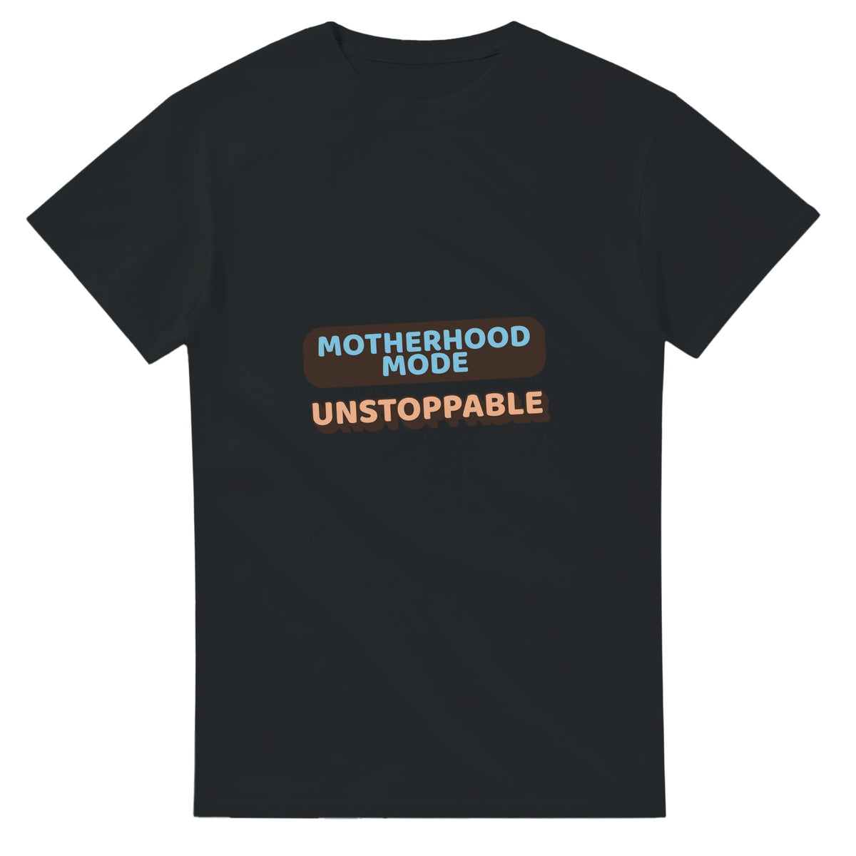 Motherhood Mode: Unstoppable — black unisex t-shirt