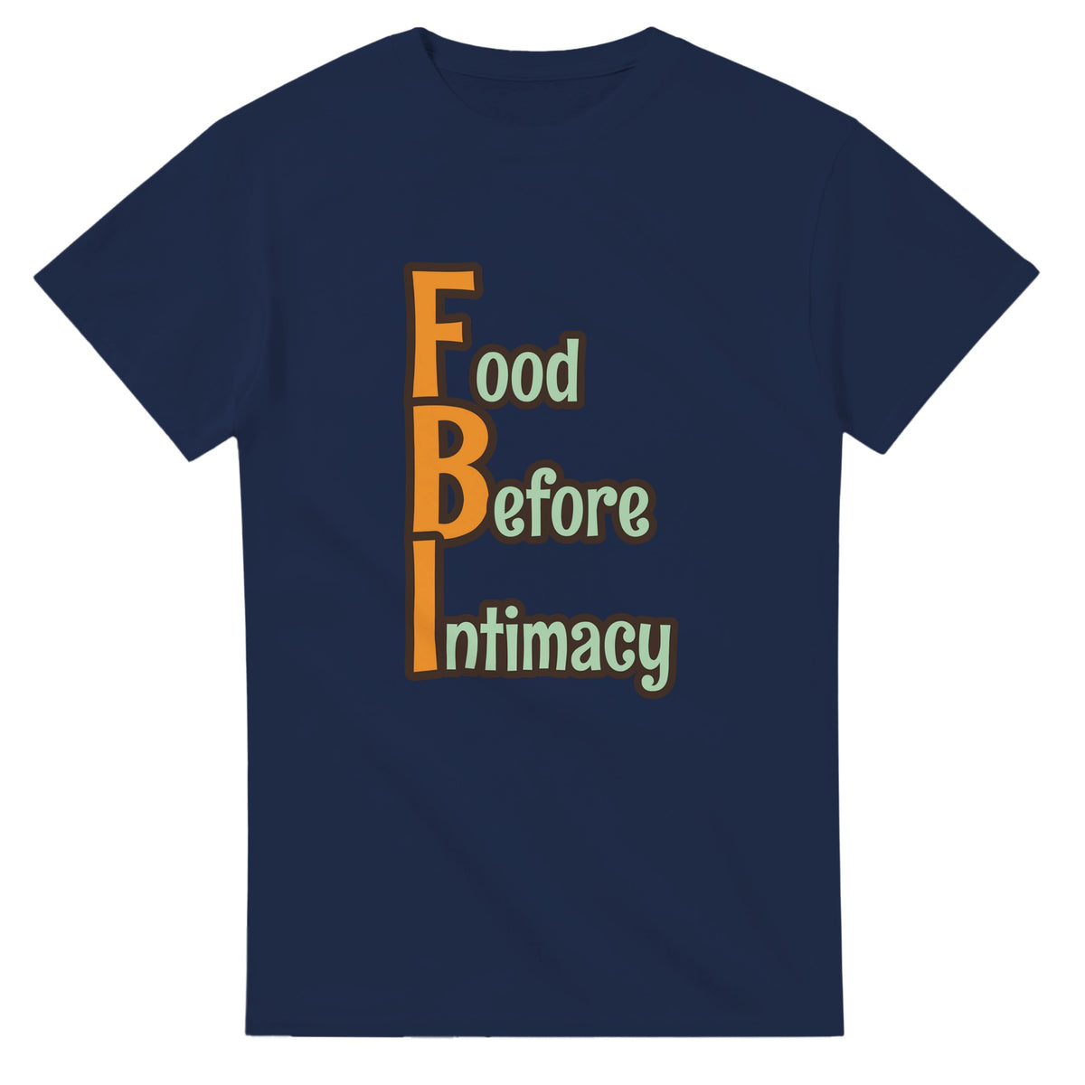 Food Before Intimacy — navy unisex t-shirt