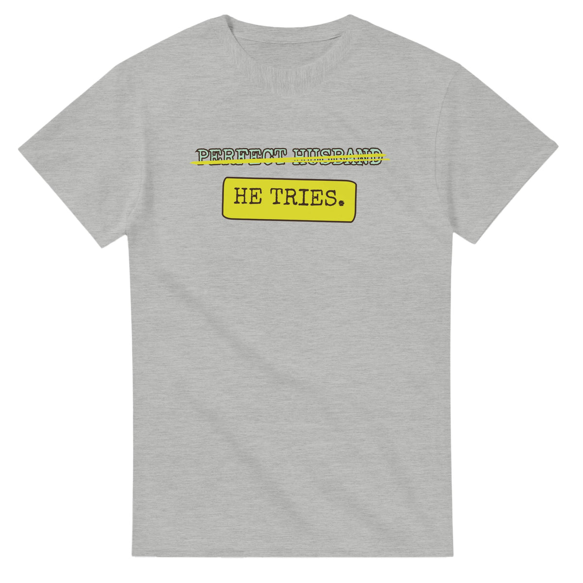 Perfect Husband → He Tries — ash unisex t-shirt