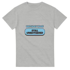 Birthday Mode: Still Unbothered — ash unisex t-shirt