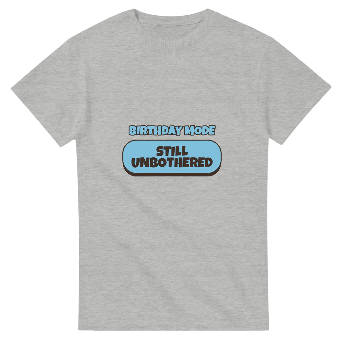 Birthday Mode: Still Unbothered — ash unisex t-shirt