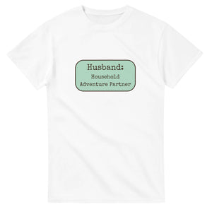 Husband: Household Adventure Partner — white unisex t-shirt