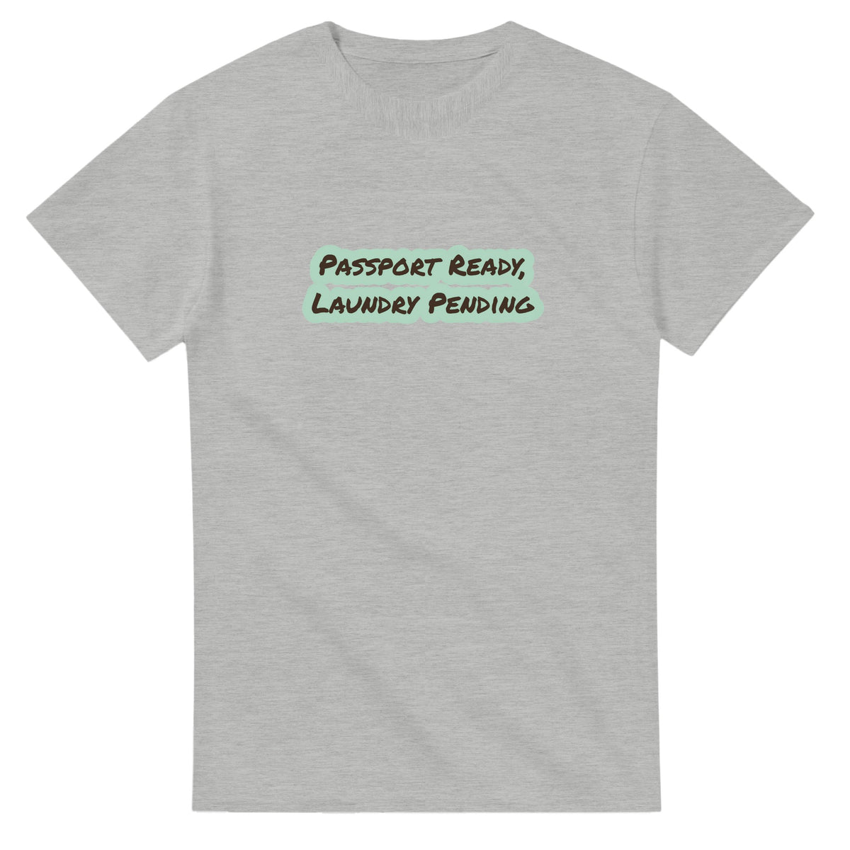 Passport Ready, Laundry Pending — ash unisex t-shirt