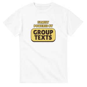 Family Powered By Group Texts — white unisex t-shirt