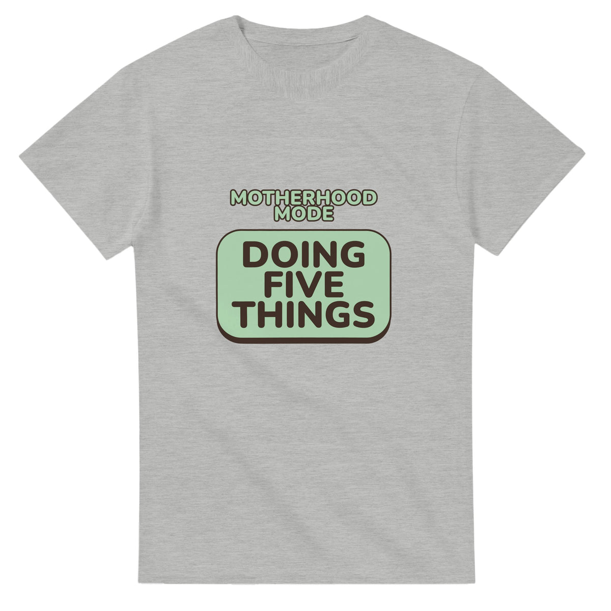 Motherhood Mode: Doing Five Things — ash unisex t-shirt