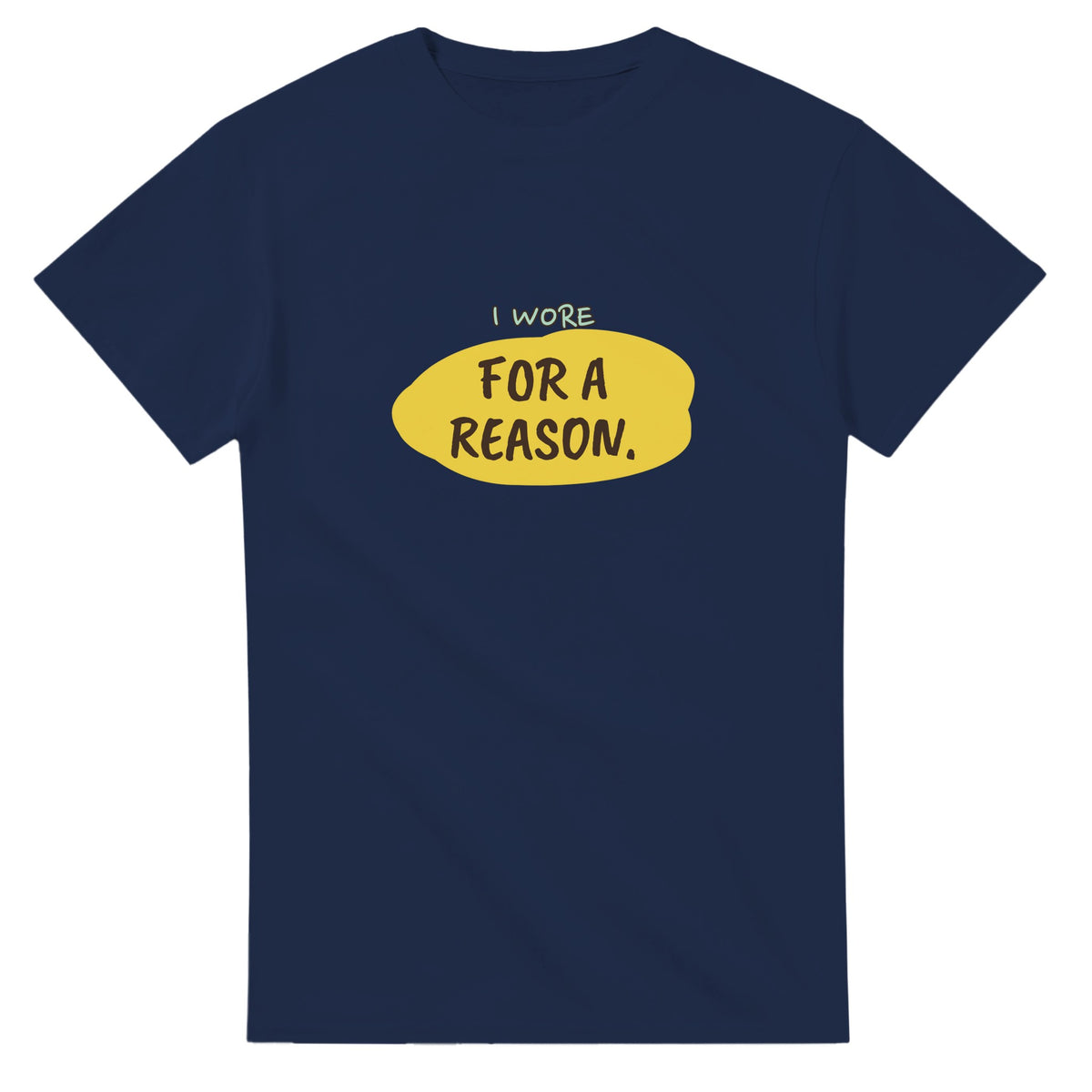 I Wore This For A Reason — navy unisex t-shirt