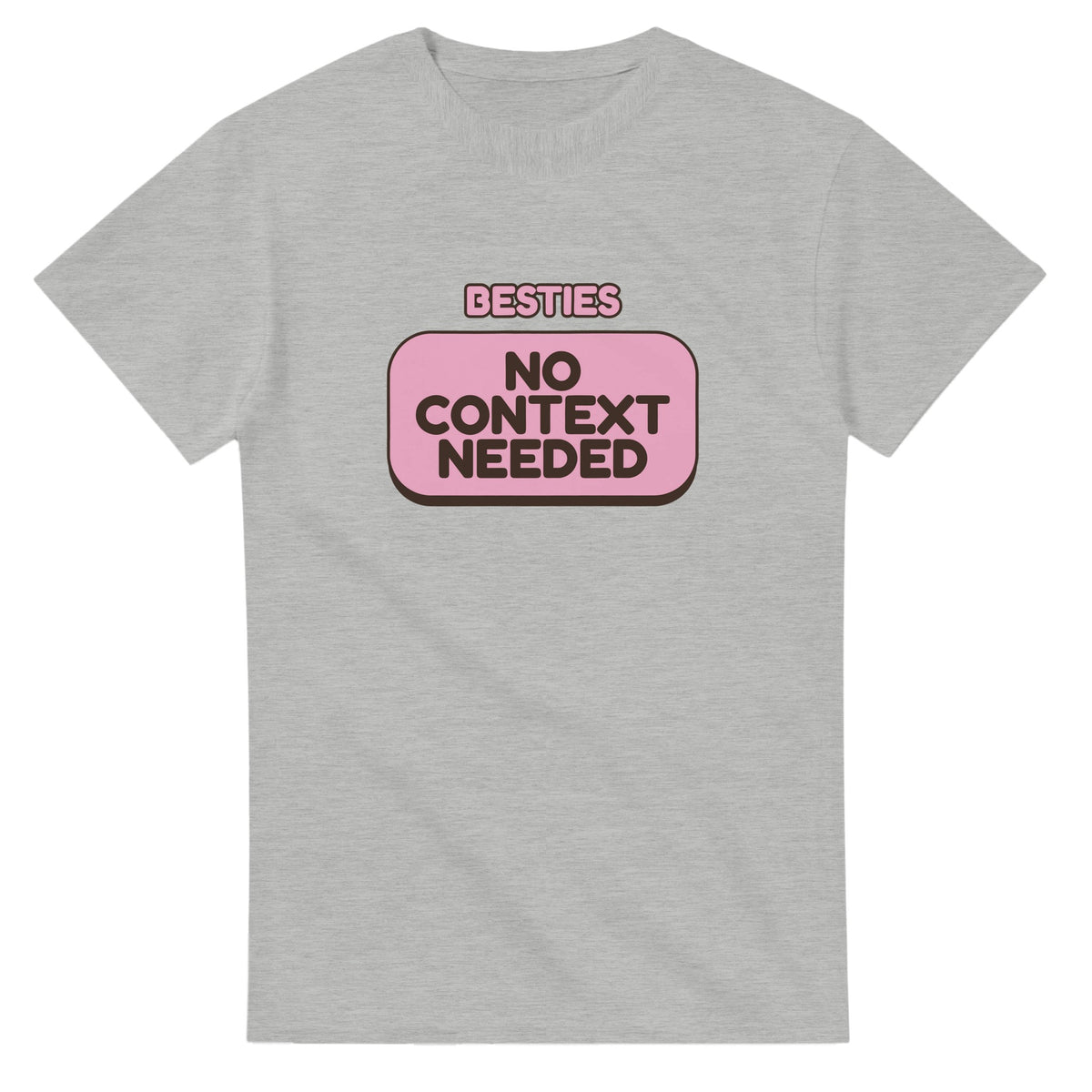 Besties: No Context Needed — ash unisex t-shirt