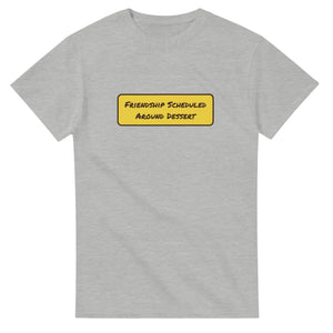 Friendship Scheduled Around Dessert — ash unisex t-shirt