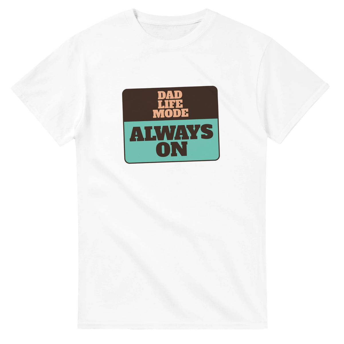 Dad Life Mode: Always On — white unisex t-shirt